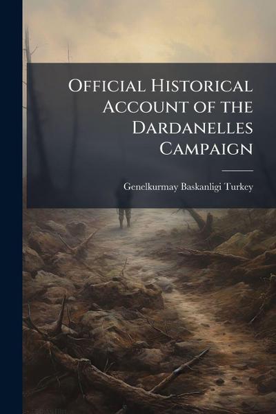 Official Historical Account of the Dardanelles Campaign
