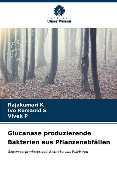 Glucanase produzierende Bakterien aus Pflanzenabfällen