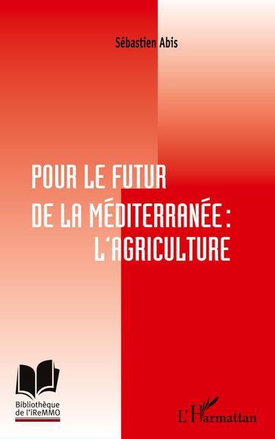 Pour le futur de la Méditerranée : l’agriculture