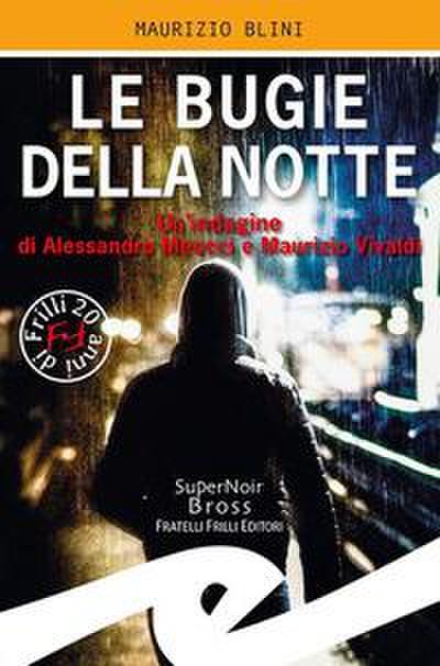 Le bugie della notte. Un’indagine di Alessandro Meucci e Maurizio Vivaldi