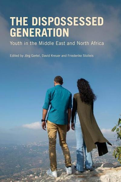The Dispossessed Generation: Youth in the Middle East and North Africa