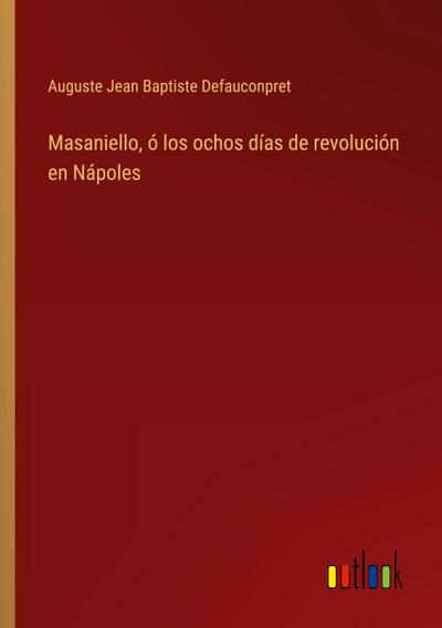 Masaniello, ó los ochos días de revolución en Nápoles