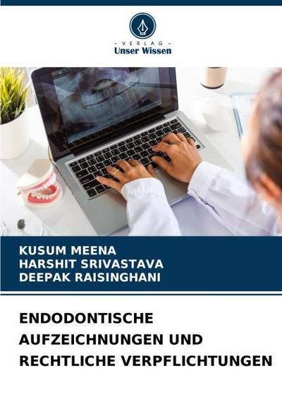 ENDODONTISCHE AUFZEICHNUNGEN UND RECHTLICHE VERPFLICHTUNGEN