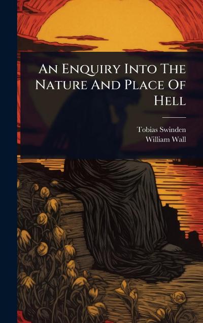An Enquiry Into The Nature And Place Of Hell