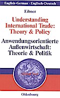 Understanding International Trade: Theory & PolicyAnwendungsorientierte Außenwirtschaft: Theorie & Politik