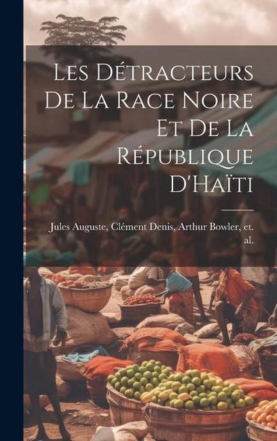 Les Détracteurs de La Race Noire et de La République D’Haïti