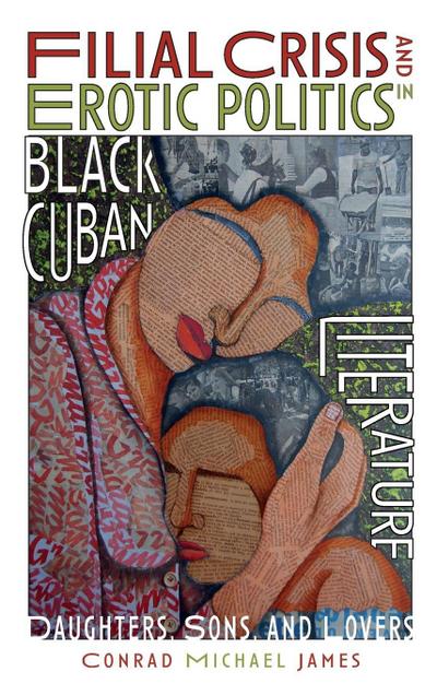 Filial Crisis and Erotic Politics in Black Cuban Literature