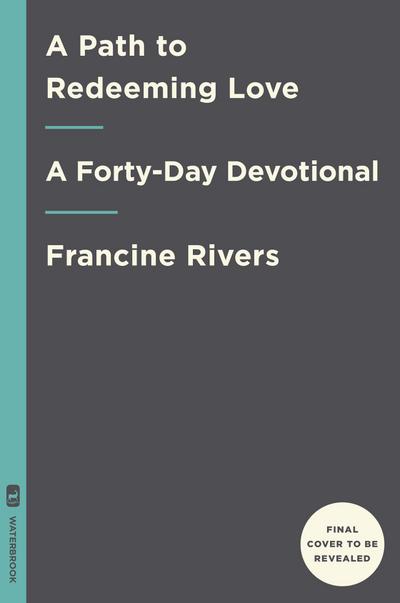 A Path to Redeeming Love: A Forty-Day Devotional