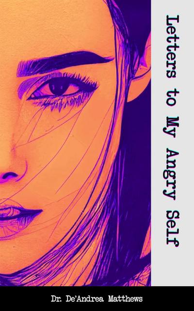 Letters to My Angry Self