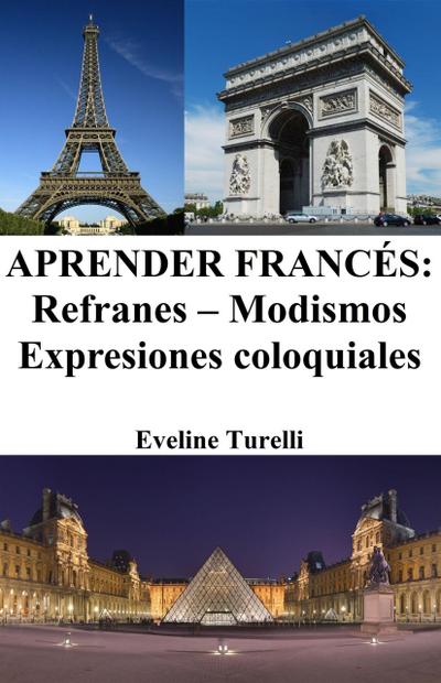 Aprender Francés: Refranes ¿ Modismos ¿ Expresiones coloquiales
