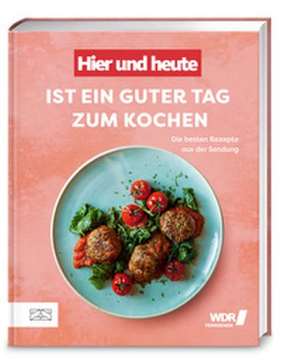Hier und heute ist ein guter Tag zum Kochen