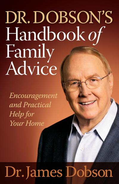 Dr. Dobson’s Handbook of Family Advice