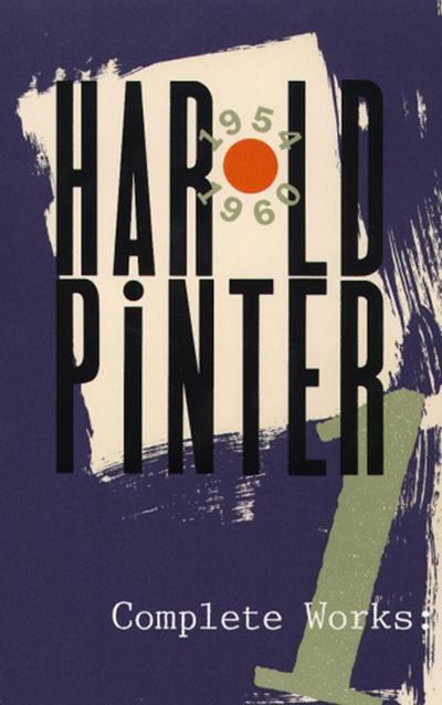Complete Works: One : The Birthday Party/the Room/the Dumb Waiter/a Slight Ache/a Night Out/the Black and White/the Examination (Pinter, Harold, Band 1) - Harold Pinter
