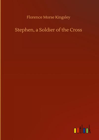 Stephen, a Soldier of the Cross