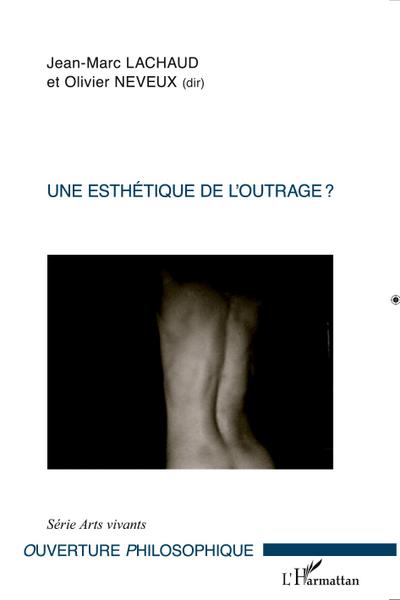 Une esthétique de l’outrage ?