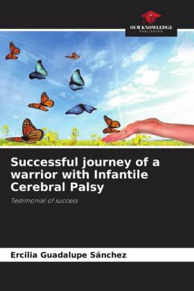 Successful journey of a warrior with Infantile Cerebral Palsy