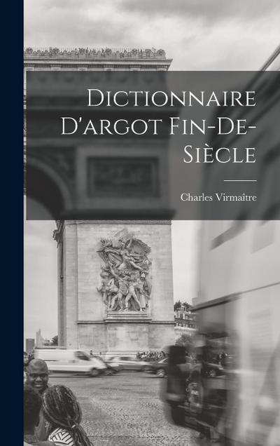 Dictionnaire D’argot Fin-de-siècle
