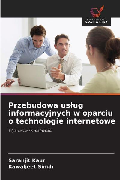 Przebudowa us¿ug informacyjnych w oparciu o technologie internetowe