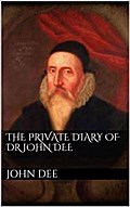 The Private Diary of DR. John Dee
