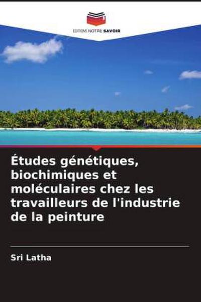 Études génétiques, biochimiques et moléculaires chez les travailleurs de l’industrie de la peinture