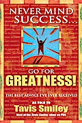 Never Mind Success - Go For Greatness!