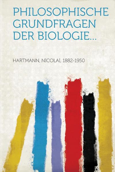 Hartmann, N: Philosophische Grundfragen der Biologie...