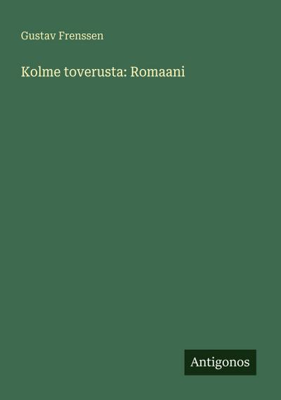 Kolme toverusta: Romaani