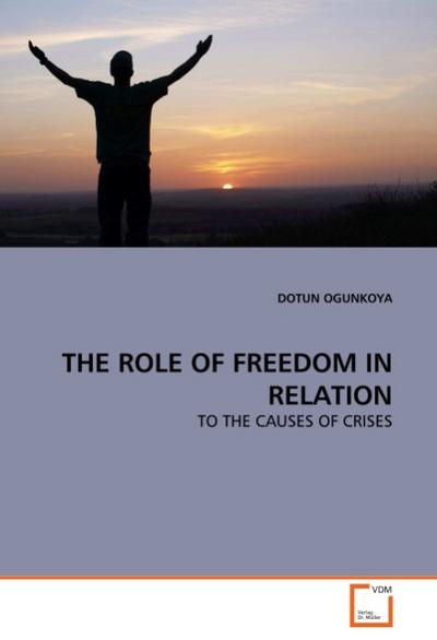 THE ROLE OF FREEDOM IN RELATION - DOTUN OGUNKOYA