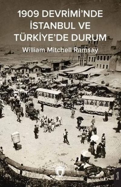 1909 Devriminde Istanbul ve Türkiyede Durum
