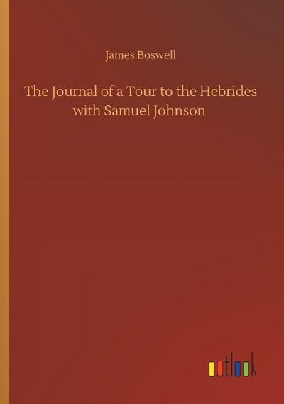 The Journal of a Tour to the Hebrides with Samuel Johnson