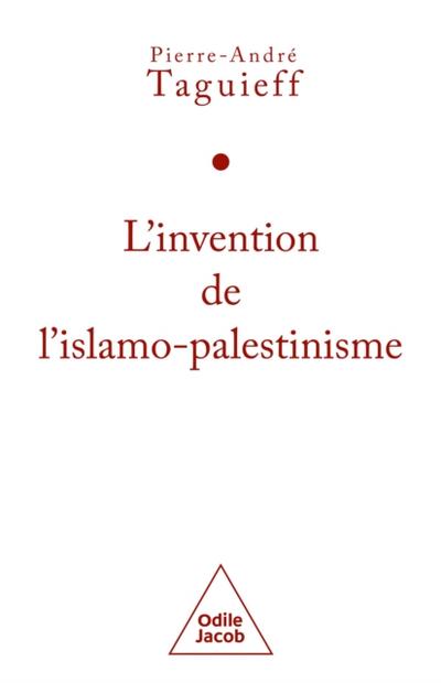 L’’ Invention de l’’islamo-palestinisme