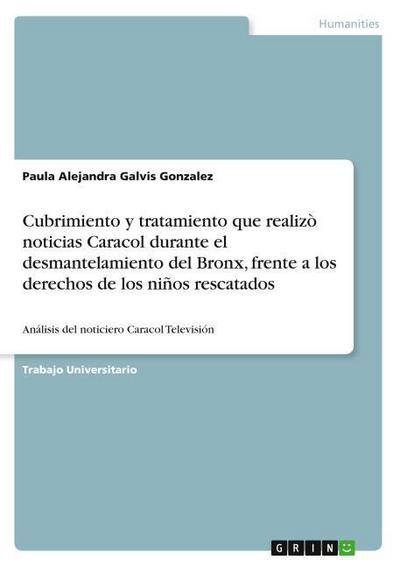 Cubrimiento y tratamiento que realizò noticias Caracol durante el desmantelamiento del Bronx, frente a los derechos de los niños rescatados