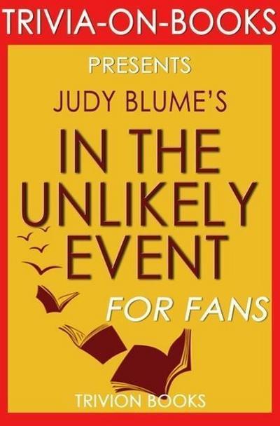 In the Unlikely Event: A Novel By Judy Blume (Trivia-On-Books)