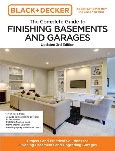 Black and Decker the Complete Guide to Finishing Basements and Garages Updated 3rd Edition