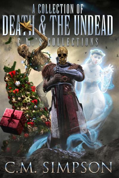 A Collection of Death and the Undead (C.M.’s Collections, #11)