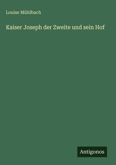 Kaiser Joseph der Zweite und sein Hof