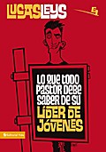 Lo que todo pastor debe saber de su líder de jóvenes