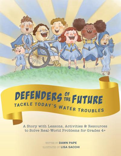 Defenders of the Future Tackle Today’s Water Troubles