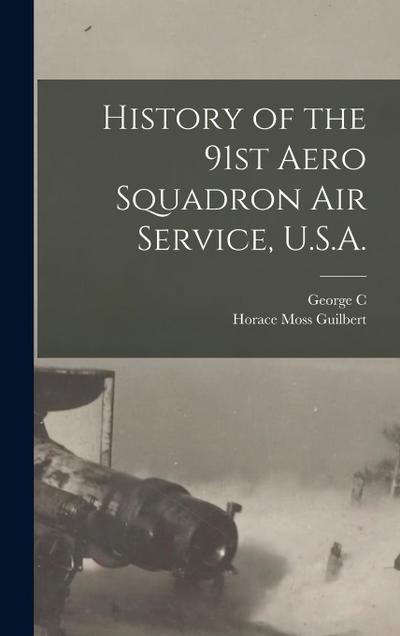 History of the 91st Aero Squadron Air Service, U.S.A. [microform]