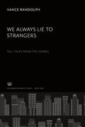 We Always Lie to Strangers. Tall Tales from the Ozarks