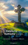Wo das Slawische und Keltische wurzeln