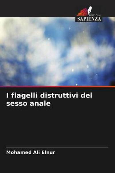 I flagelli distruttivi del sesso anale