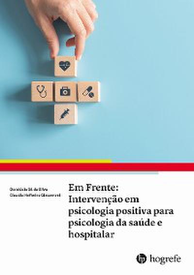 Em Frente: Intervenção em psicologia positiva para psicologia da saúde e hospitalar