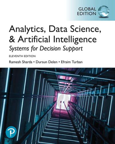 Systems for Analytics, Data Science, & Artificial Intelligence: Systems for Decision Support, Global Edition