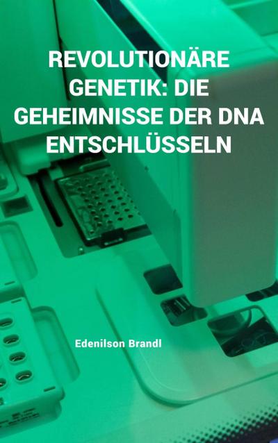 Brandl, E: Revolutionäre Genetik: Die Geheimnisse der DNA En