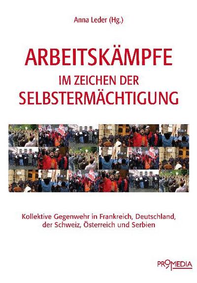 Arbeitskämpfe im Zeichen der Selbstermächtigung: Kollektive Gegenwehr in Frankreich, Deutschland, der Schweiz, Österreich und Serbien