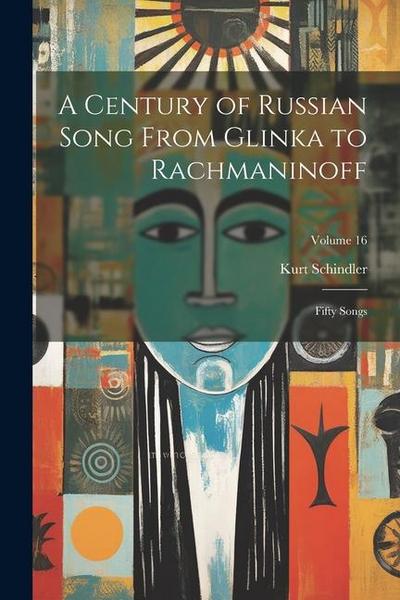 A Century of Russian Song From Glinka to Rachmaninoff: Fifty Songs; Volume 16
