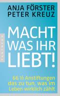 Macht, was ihr liebt!