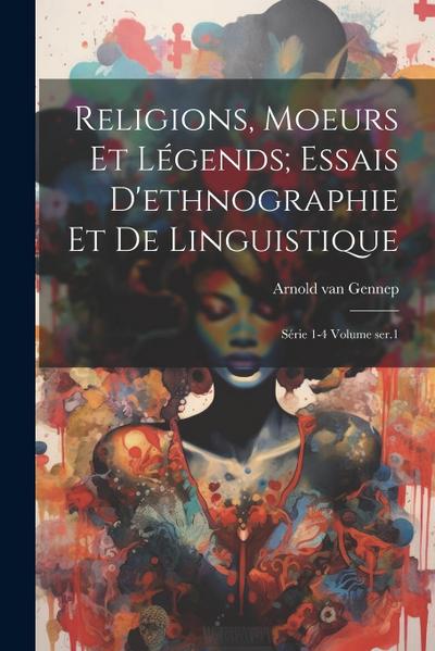 Religions, moeurs et légends; essais d’ethnographie et de linguistique: Série 1-4 Volume ser.1