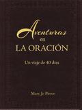 Aventuras En La Oración: Un Viaje De 40 Días